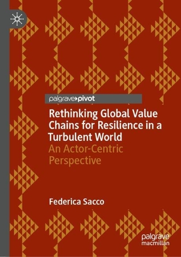 Rethinking Global Value Chains for Resilience in a Turbulent World