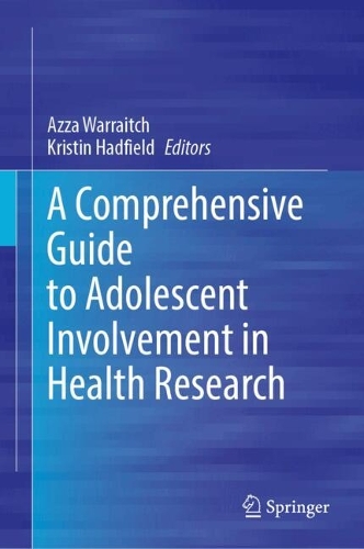 A Comprehensive Guide to Adolescent Involvement in Health Research.