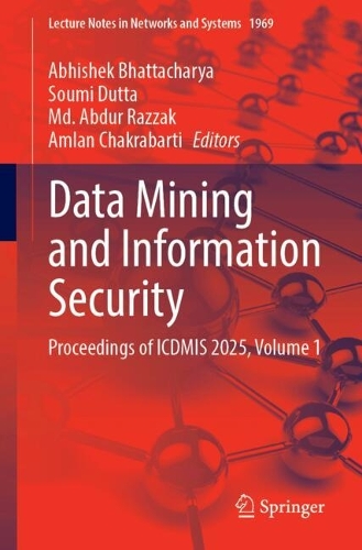 Data Mining and Information Security: Proceedings of ICDMIS 2025, Volume 1.