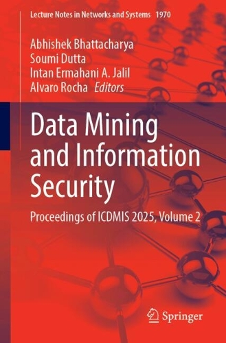 Data Mining and Information Security: Proceedings of ICDMIS 2025, Volume 2.