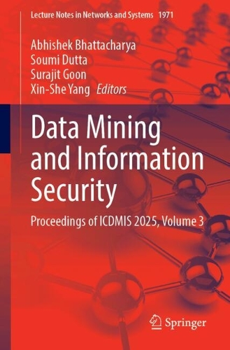 Data Mining and Information Security: Proceedings of ICDMIS 2025, Volume 3.
