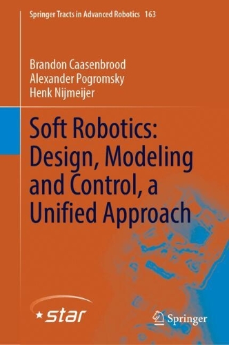Soft Robotics: Design, Modeling and Control, a Unified Approach.