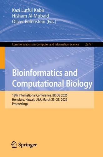 Bioinformatics and Computational Biology: 18th International Conference, BICOB 2026, Honolulu, Hawaii, USA, March 23-25, 2026, Proceedings.