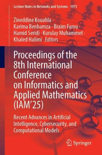 Proceedings of the 8th International Conference on Informatics and Applied Mathematics (IAM'25): Recent Advances in Artificial Intelligence, Cybersecurity, and Computational Models.