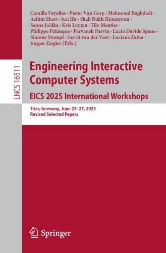 Engineering Interactive Computer Systems. EICS 2025 International Workshops: Trier, Germany, June 23-27, 2025, Revised Selected Papers.