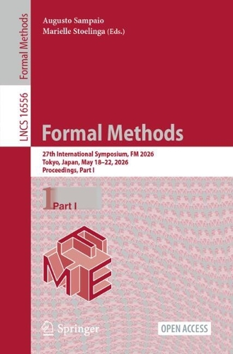 Formal Methods: 27th International Symposium, FM 2026, Tokyo, Japan, May 18-22, 2026, Proceedings, Part I.