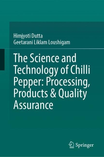 The Science and Technology of Chilli Pepper: Processing, Products & Quality Assurance.