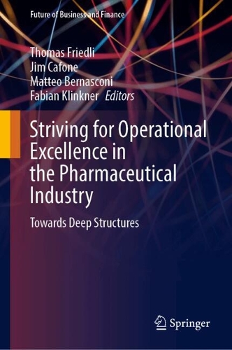 Striving for Operational Excellence in the Pharmaceutical Industry: Towards Deep Structures.