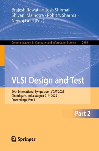 VLSI Design and Test: 29th International Symposium, VDAT 2025, Chandigarh, India, August 7-9, 2025, Proceedings, Part II.