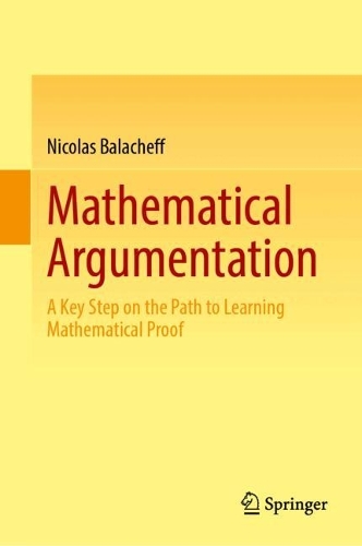 Mathematical Argumentation: A Key Step on the Path to Learning Mathematical Proof.