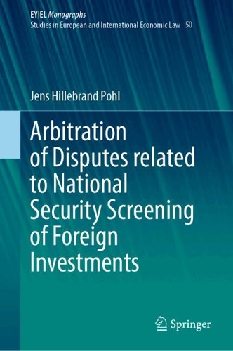 Arbitration of Disputes related to National Security Screening of Foreign Investments.