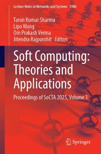 Soft Computing: Theories and Applications: Proceedings of SoCTA 2025, Volume 1.