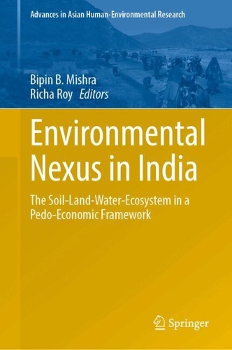 Environmental Nexus in India: The Soil-Land-Water-Ecosystem in a Pedo-Economic Framework.