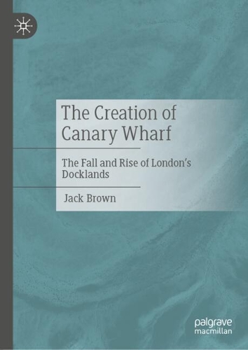 The Creation of Canary Wharf