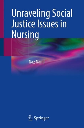 Unraveling Social Justice Issues in Nursing.