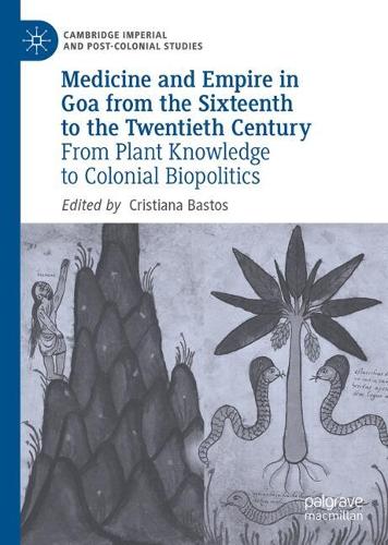 Medicine and Empire in Goa from the Sixteenth to the Twentieth Century