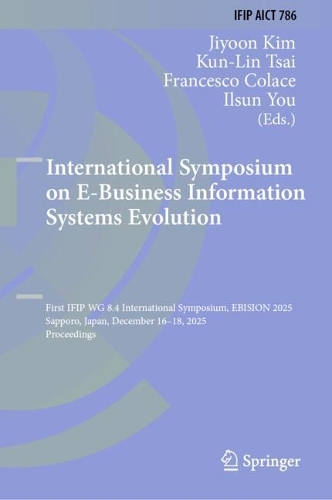 International Symposium on E-Business Information Systems Evolution: First IFIP WG 8.4 International Symposium, EBISION 2025, Sapporo, Japan, December 16-18, 2025, Proceedings.