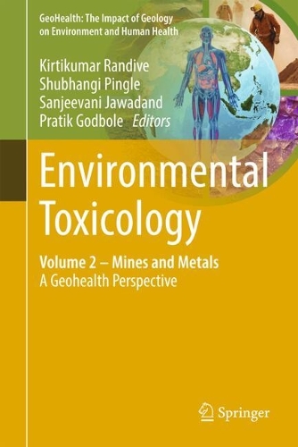 Environmental Toxicology: Volume 2 - Mines and Metals: A Geohealth Perspective.