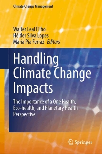 Handling Climate Change Impacts: The Importance of a One Health, Eco-health, and Planetary Health Perspective.