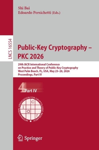 Public-Key Cryptography - PKC 2026: 29th IACR International Conference on Practice and Theory of Public-Key Cryptography, West Palm Beach, FL, USA, May 25-28, 2026, Proceedings, Part IV.