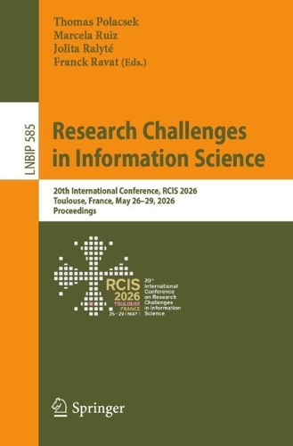 Research Challenges in Information Science: 20th International Conference, RCIS 2026, Toulouse, France, May 26-29, 2026, Proceedings.