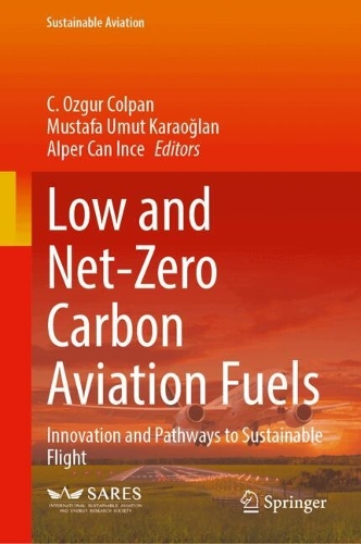 Low and Net-Zero Carbon Aviation Fuels: Innovation and Pathways to Sustainable Flight.