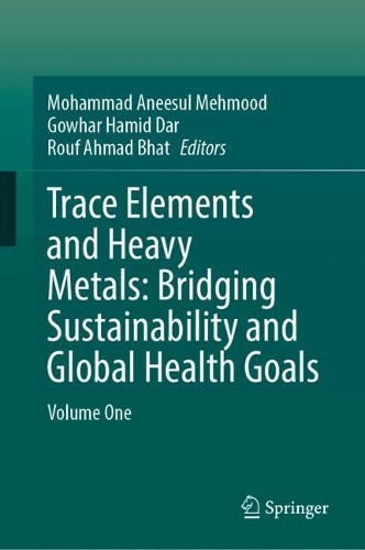 Trace Elements and Heavy Metals: Bridging Sustainability and Global Health Goals: Volume One.