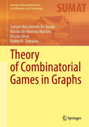 Theory of Combinatorial Games in Graphs.