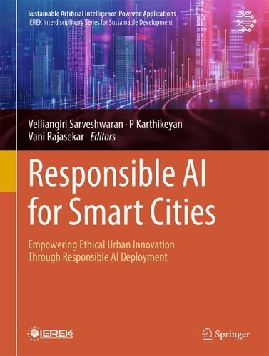 Responsible AI for Smart Cities: Empowering Ethical Urban Innovation Through Responsible AI Deployment.