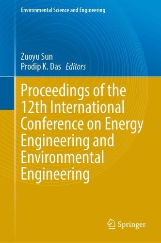 Proceedings of the 12th International Conference on Energy Engineering and Environmental Engineering.
