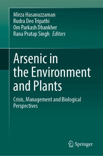 Arsenic in the Environment and Plants: Crisis, Management and Biological Perspectives.