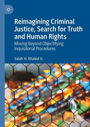 Reimagining Criminal Justice, Search for Truth and Human Rights