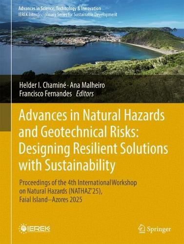 Advances in Natural Hazards and Geotechnical Risks: Designing Resilient Solutions with Sustainability: Proceedings of the 4th International Workshop on Natural Hazards (NATHAZ'25), Faial Island-Azores 2025.