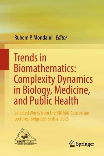Trends in Biomathematics: Complexity Dynamics in Biology, Medicine, and Public Health: Selected Works from the BIOMAT Consortium Lectures, Belgrade, Serbia, 2025.