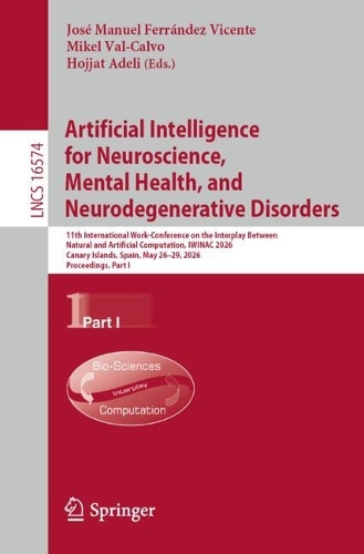 Artificial Intelligence for Neuroscience, Mental Health, and Neurodegenerative Disorders: 11th International Work-Conference on the Interplay Between Natural and Artificial Computation, IWINAC 2026, Canary Islands, Spain, May 26-29, 2026, Proceedings, Part I.