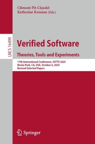 Verified Software. Theories, Tools and Experiments: 17th International Conference, VSTTE 2025, Menlo Park, CA, USA, October 6, 2025, Revised Selected Papers.