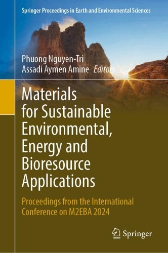Materials for Sustainable Environmental, Energy and Bioresource Applications: Proceedings from the International Conference on M2EBA 2024.