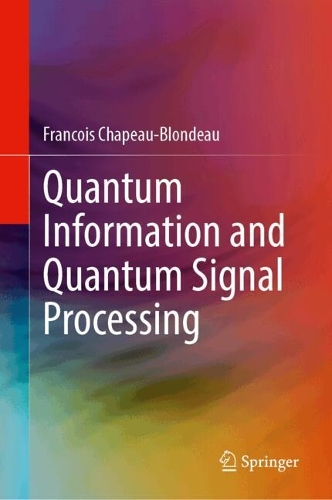 Quantum Information and Quantum Signal Processing.