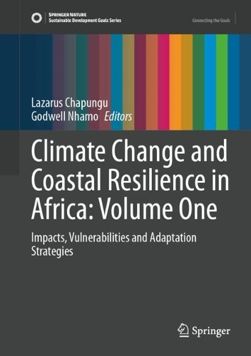 Climate Change and Coastal Resilience in Africa: Volume One: Impacts, Vulnerabilities and Adaptation Strategies.