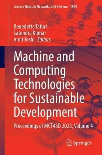 Machine and Computing Technologies for Sustainable Development: Proceedings of MCT4SD 2025, Volume 4.