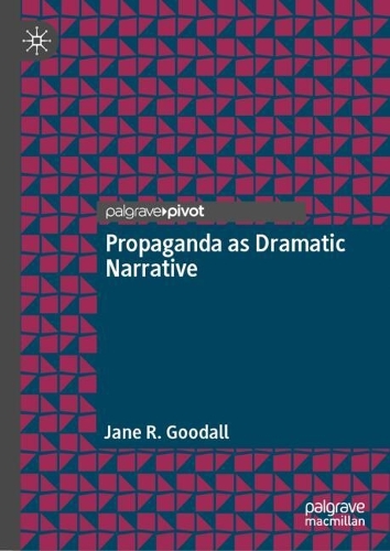 Propaganda as Dramatic Narrative.