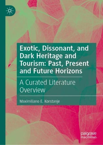 Exotic, Dissonant, and Dark Heritage and Tourism
