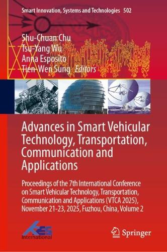 Advances in Smart Vehicular Technology, Transportation, Communication and Applications: Proceedings of the 7th International Conference on Smart Vehicular Technology, Transportation, Communication and Applications (VTCA 2025), November 21-23, 2025, Fuzhou, China, Volume 2.