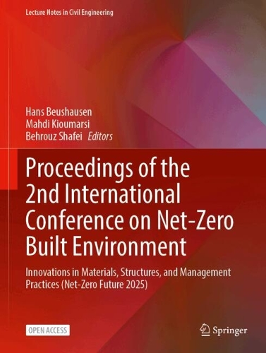 Proceedings of the 2nd International Conference on Net-Zero Built Environment: Innovations in Materials, Structures, and Management Practices (Net-Zero Future 2025).
