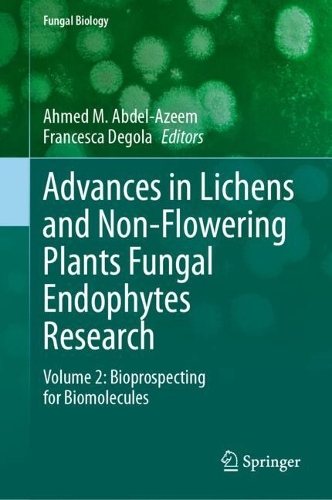 Advances in Lichens and Non-Flowering Plants Fungal Endophytes Research: Volume 2: Bioprospecting for Biomolecules.