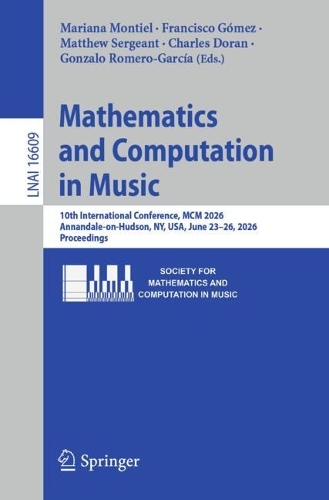 Mathematics and Computation in Music: 10th International Conference, MCM 2026, Annandale-on-Hudson, NY, USA, June 23-26, 2026, Proceedings.