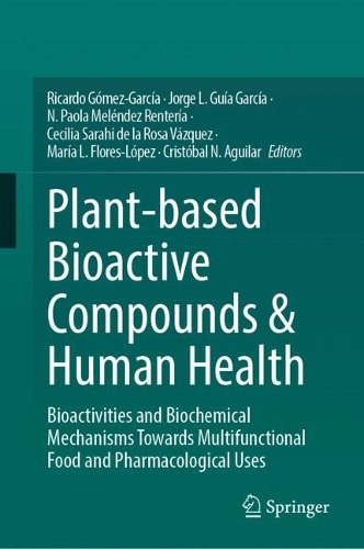 Plant-based Bioactive Compounds & Human Health: Bioactivities and Biochemical Mechanisms Towards Multifunctional Food and Pharmacological Uses.