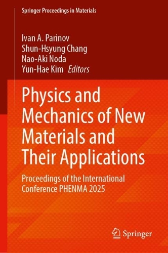 Physics and Mechanics of New Materials and Their Applications: Proceedings of the International Conference PHENMA 2025.