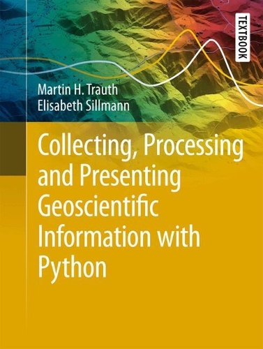 Collecting, Processing and Presenting Geoscientific Information with Python.