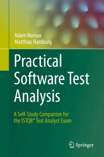 Practical Software Test Analysis: A Self-Study Companion for the ISTQB (R) Test Analyst Exam.